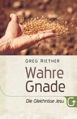 Abbildung von Riether | Wahre Gnade: Die Gleichnisse Jesu | 1. Auflage | 2019 | beck-shop.de
