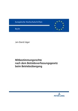 Abbildung von Jäger | Mitbestimmungsrechte nach dem Betriebsverfassungsgesetz beim Betriebsübergang | 1. Auflage | 2019 | 6126 | beck-shop.de