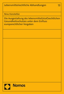 Abbildung von Honstetter | Die Ausgestaltung des lebensmittel(straf)rechtlichen Gesundheitsschutzes unter dem Einfluss europarechtlicher Vorgaben | 1. Auflage | 2019 | beck-shop.de