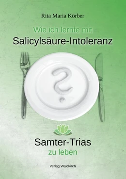 Abbildung von Körber | Wie ich lernte mit Salicylsäure-Intoleranz Samter-Trias zu leben | 1. Auflage | 2019 | beck-shop.de