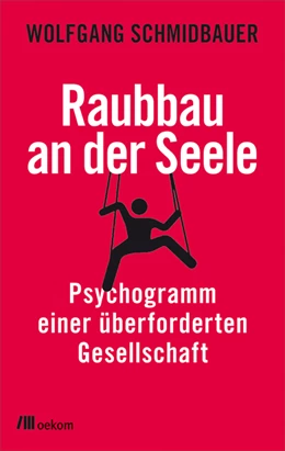 Abbildung von Schmidbauer | Raubbau an der Seele | 1. Auflage | 2020 | beck-shop.de