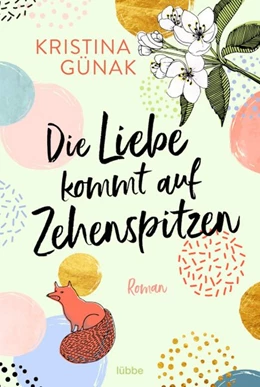 Abbildung von Günak | Die Liebe kommt auf Zehenspitzen | 1. Auflage | 2020 | beck-shop.de