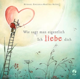 Abbildung von Engler | Wie sagt man eigentlich: Ich liebe dich (Mini-Ausgabe) | 1. Auflage | 2020 | beck-shop.de
