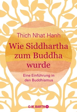 Abbildung von Thich Nhat Hanh | Wie Siddhartha zum Buddha wurde | 1. Auflage | 2020 | beck-shop.de