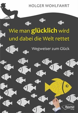 Abbildung von Wohlfahrt | Wie man glücklich wird und dabei die Welt rettet | 1. Auflage | 2019 | beck-shop.de