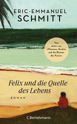 Abbildung von Schmitt | Felix und die Quelle des Lebens | 1. Auflage | 2020 | beck-shop.de