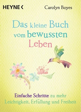 Abbildung von Boyes | Das kleine Buch vom bewussten Leben | 1. Auflage | 2020 | beck-shop.de