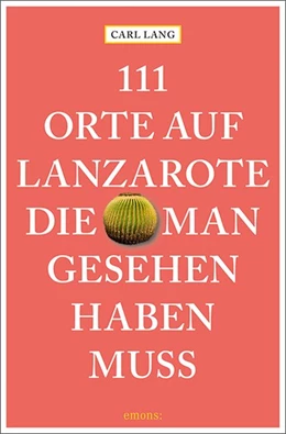 Abbildung von Lang | 111 Orte auf Lanzarote, die man gesehen haben muss | 1. Auflage | 2020 | beck-shop.de