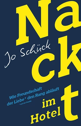 Abbildung von Schück | Nackt im Hotel - Wie Freundschaft der Liebe den Rang abläuft | 1. Auflage | 2020 | beck-shop.de