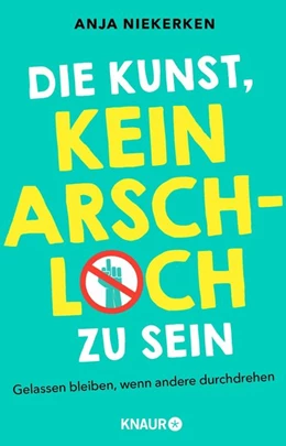 Abbildung von Niekerken | Die Kunst, kein Arschloch zu sein | 1. Auflage | 2020 | beck-shop.de