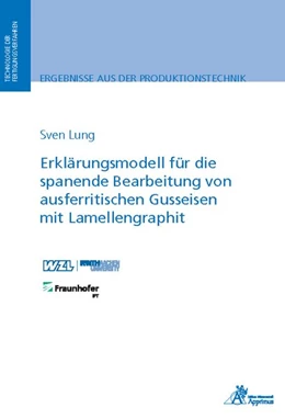Abbildung von Lung | Erklärungsmodell für die spanende Bearbeitung von ausferritischen Gusseisen mit Lamellengraphit | 1. Auflage | 2019 | beck-shop.de
