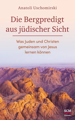 Abbildung von Uschomirski | Die Bergpredigt aus jüdischer Sicht | 1. Auflage | 2020 | beck-shop.de