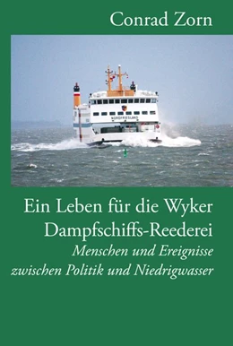 Abbildung von Zorn | Ein Leben für die Wyker Dampfschiffs-Reederei | 1. Auflage | 2019 | beck-shop.de