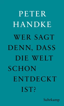 Abbildung von Handke | Wer sagt denn, daß die Welt schon entdeckt ist | 1. Auflage | 2019 | beck-shop.de
