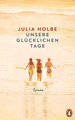 Abbildung von Holbe | Unsere glücklichen Tage | 1. Auflage | 2020 | beck-shop.de
