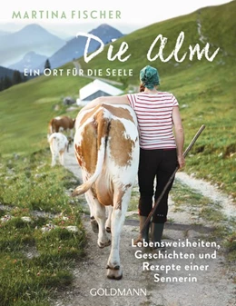 Abbildung von Fischer / Steinbacher | Die Alm - Ein Ort für die Seele | 1. Auflage | 2021 | beck-shop.de