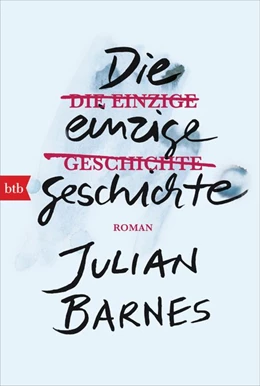Abbildung von Barnes | Die einzige Geschichte | 1. Auflage | 2020 | beck-shop.de