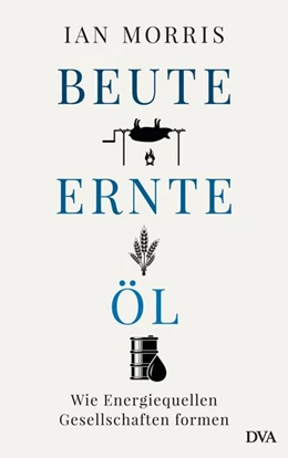 Abbildung von Morris | Beute, Ernte, Öl | 1. Auflage | 2020 | beck-shop.de
