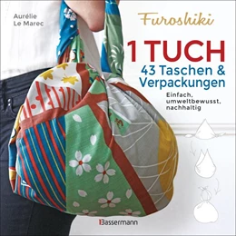Abbildung von Le Marec | Furoshiki. Ein Tuch - 43 Taschen und Verpackungen: Handtaschen, Rucksäcke, Stofftaschen und Geschenkverpackungen aus großen Tüchern knoten. Einfach, nachhaltig, plastikfrei | 1. Auflage | 2020 | beck-shop.de