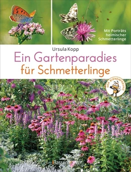 Abbildung von Kopp | Ein Gartenparadies für Schmetterlinge. Die schönsten Blumen, Stauden, Kräuter und Sträucher für Falter und ihre Raupen. Artenschutz und Artenvielfalt im eigenen Garten. Natürlich bienenfreundlich. | 1. Auflage | 2020 | beck-shop.de