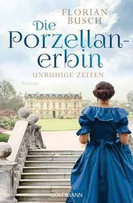 Abbildung von Busch | Die Porzellan-Erbin - Unruhige Zeiten | 1. Auflage | 2020 | beck-shop.de