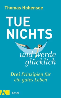 Abbildung von Hohensee | Tue nichts und werde glücklich | 1. Auflage | 2020 | beck-shop.de