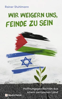 Abbildung von Stuhlmann | Wir weigern uns, Feinde zu sein | 1. Auflage | 2020 | beck-shop.de