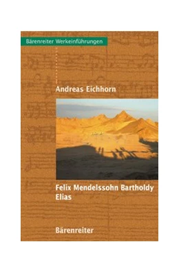 Abbildung von Eichhorn | Felix Mendelssohn Bartholdy: Elias | 1. Auflage | 2019 | beck-shop.de