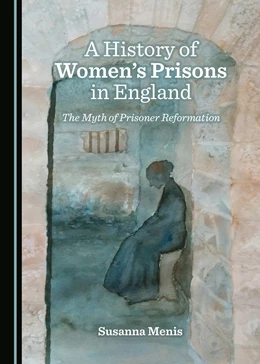 Abbildung von A History of Women’s Prisons in England | 1. Auflage | 2020 | beck-shop.de