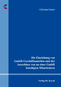 Abbildung von Fanter | Die Einziehung von GmbH-Geschäftsanteilen und der Ausschluss von an einer GmbH beteiligten Mitarbeitern | 1. Auflage | 2020 | 235 | beck-shop.de