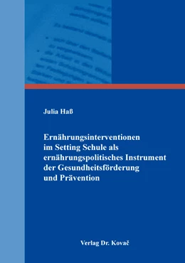 Abbildung von Haß | Ernährungsinterventionen im Setting Schule als ernährungspolitisches Instrument der Gesundheitsförderung und Prävention | 1. Auflage | 2020 | 8 | beck-shop.de
