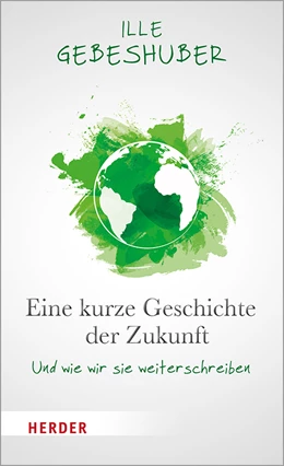 Abbildung von Gebeshuber | Eine kurze Geschichte der Zukunft | 1. Auflage | 2020 | beck-shop.de
