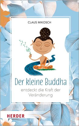 Abbildung von Mikosch | Der kleine Buddha entdeckt die Kraft der Veränderung | 1. Auflage | 2020 | beck-shop.de
