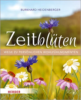 Abbildung von Heidenberger | Zeitblüten – Wege zu persönlichen Wohlfühlmomenten | 1. Auflage | 2020 | beck-shop.de