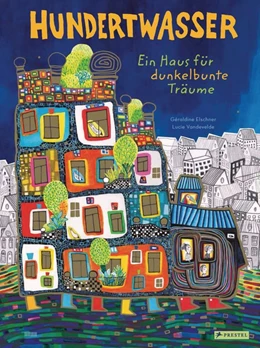 Abbildung von Elschner | Hundertwasser: Ein Haus für dunkelbunte Träume | 1. Auflage | 2020 | beck-shop.de