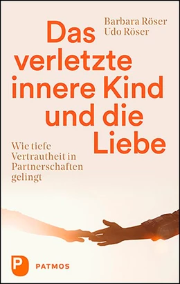Abbildung von Röser | Das verletzte innere Kind und die Liebe | 1. Auflage | 2020 | beck-shop.de