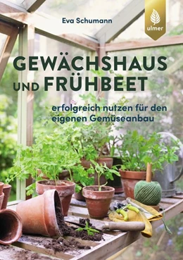 Abbildung von Schumann | Gewächshaus und Frühbeet | 1. Auflage | 2020 | beck-shop.de