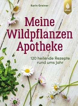 Abbildung von Greiner | Meine Wildpflanzen-Apotheke | 1. Auflage | 2020 | beck-shop.de