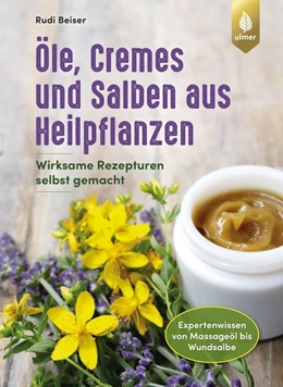 Abbildung von Beiser | Öle, Cremes und Salben aus Heilpflanzen | 1. Auflage | 2020 | beck-shop.de