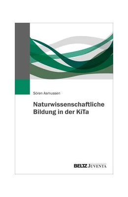 Abbildung von Asmussen | Naturwissenschaftliche Bildung in der KiTa | 1. Auflage | 2020 | beck-shop.de