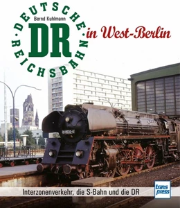Abbildung von Kuhlmann | Die Deutsche Reichsbahn in West-Berlin | 1. Auflage | 2020 | beck-shop.de