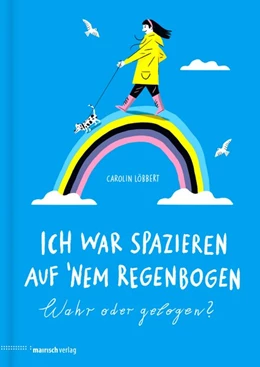 Abbildung von Löbbert | Ich war spazieren auf 'nem Regenbogen - Wahr oder gelogen? | 1. Auflage | 2020 | beck-shop.de
