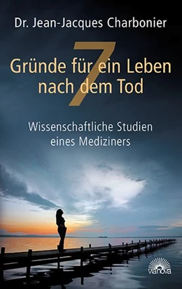 Abbildung von Charbonier | 7 Gründe für ein Leben nach dem Tod | 1. Auflage | 2020 | beck-shop.de