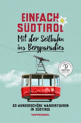 Abbildung von Einfach Südtirol: Mit der Seilbahn ins Bergparadies | 1. Auflage | 2020 | beck-shop.de