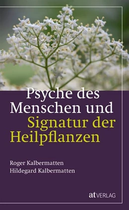 Abbildung von Kalbermatten | Psyche des Menschen und Signatur der Heiflplanzen | 1. Auflage | 2020 | beck-shop.de
