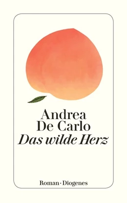Abbildung von De Carlo | Das wilde Herz | 1. Auflage | 2020 | beck-shop.de