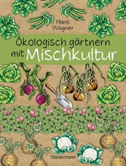 Abbildung von Wagner | Ökologisch gärtnern mit Mischkultur. | 1. Auflage | 2020 | beck-shop.de