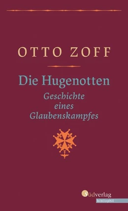 Abbildung von Zoff | Die Hugenotten - Geschichte eines Glaubenskampfes | 1. Auflage | 2020 | beck-shop.de