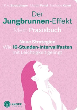 Abbildung von Straubinger / Fensl | Der Jungbrunnen-Effekt. Mein Praxisbuch | 1. Auflage | 2019 | beck-shop.de