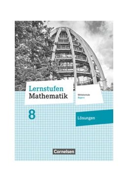Abbildung von Lernstufen Mathematik 8. Jahrgangsstufe - Mittelschule Bayern 2017 - Lösungen zum Schülerbuch | 1. Auflage | 2020 | beck-shop.de